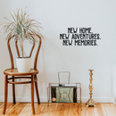Vinyl Wall Art Decal - New Home New Adventures New Memories - 11" x 25" - Modern Inspirational New Year's Quote Sticker For Home Apartment Living Room Bedroom Dining Room Decor 2