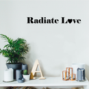 Vinyl Wall Art Decal - Radiate Love - 2" x 18" - Modern Motivational Self Steem Quote Sticker For Home Office Bedroom Work Living Room Apartment Decor Decal 2