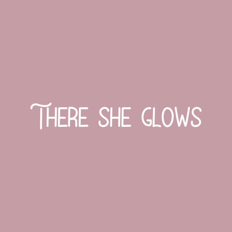 Vinyl Wall Art Decal - There She Glows - 3" x 18" - Modern Inspirational Self Esteem Woman Quote Sticker For Home Office Bedroom Girls Room Apartment Coffee Shop Decor 1