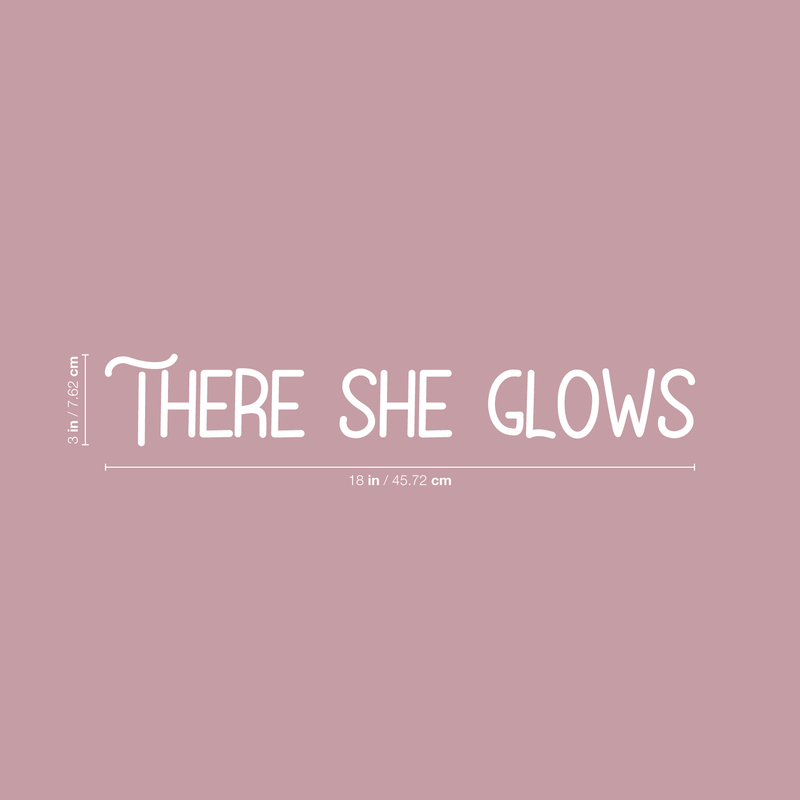 Vinyl Wall Art Decal - There She Glows - 3" x 18" - Modern Inspirational Self Esteem Woman Quote Sticker For Home Office Bedroom Girls Room Apartment Coffee Shop Decor 4