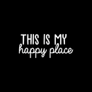 Vinyl Wall Art Decal - This Is My Happy Place - 10" x 22.5" - Modern Inspirational Quote Sticker For Home Apartment Office Workplace Bedroom Living Room Decor 1