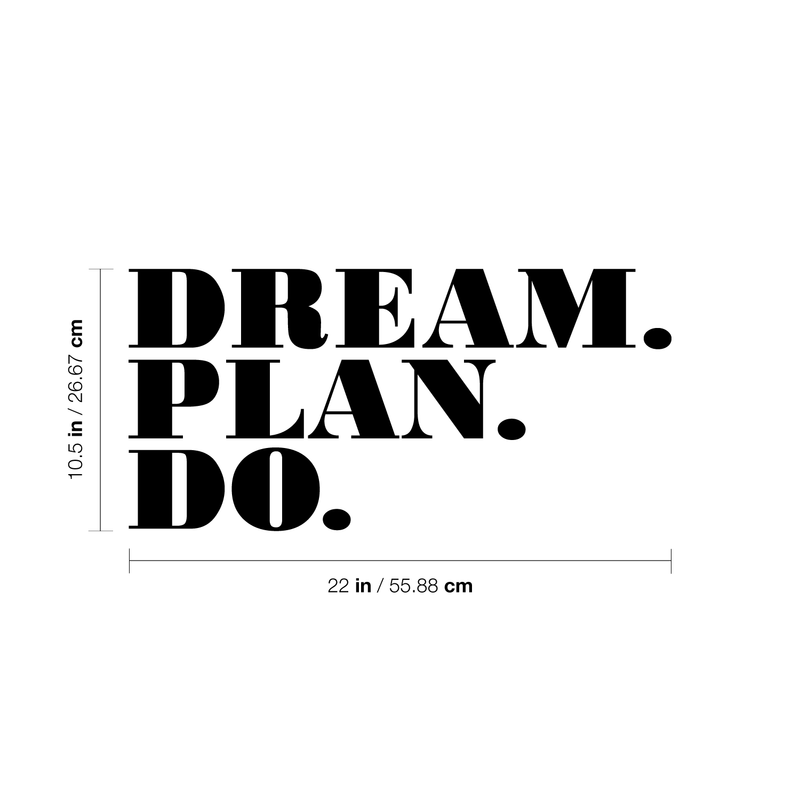 Vinyl Wall Art Decal - Dream Plan Do - 10.5" x 22" - Modern Motivational Quote Sticker For Home Bedroom Closet Teen Room School Classroom Work Office Decor 4