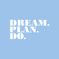 Vinyl Wall Art Decal - Dream Plan Do - 10.5" x 22" - Modern Motivational Quote Sticker For Home Bedroom Closet Teen Room School Classroom Work Office Decor 1