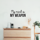 Vinyl Wall Art Decal - My Mind Is My Weapon - 10.5" x 23.5" - Modern Inspirational Quote Sticker For Home Bedroom Living Room Study Room School Classroom Work Office Decor 2