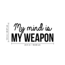 Vinyl Wall Art Decal - My Mind Is My Weapon - 10.5" x 23.5" - Modern Inspirational Quote Sticker For Home Bedroom Living Room Study Room School Classroom Work Office Decor 4