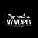 Vinyl Wall Art Decal - My Mind Is My Weapon - 10.5" x 23.5" - Modern Inspirational Quote Sticker For Home Bedroom Living Room Study Room School Classroom Work Office Decor 4