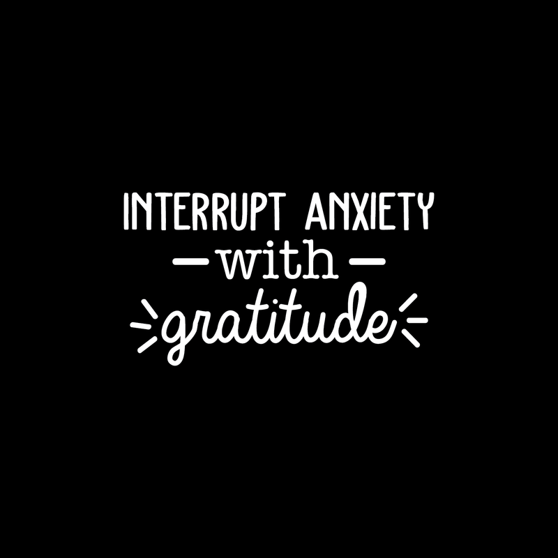 Vinyl Wall Art Decal - Interrupt Anxiety With Gratitude - 14" x 25" - Modern Inspirational Positive Quote Sticker For Home Bedroom Living Room Apartment Work Office Decor 1