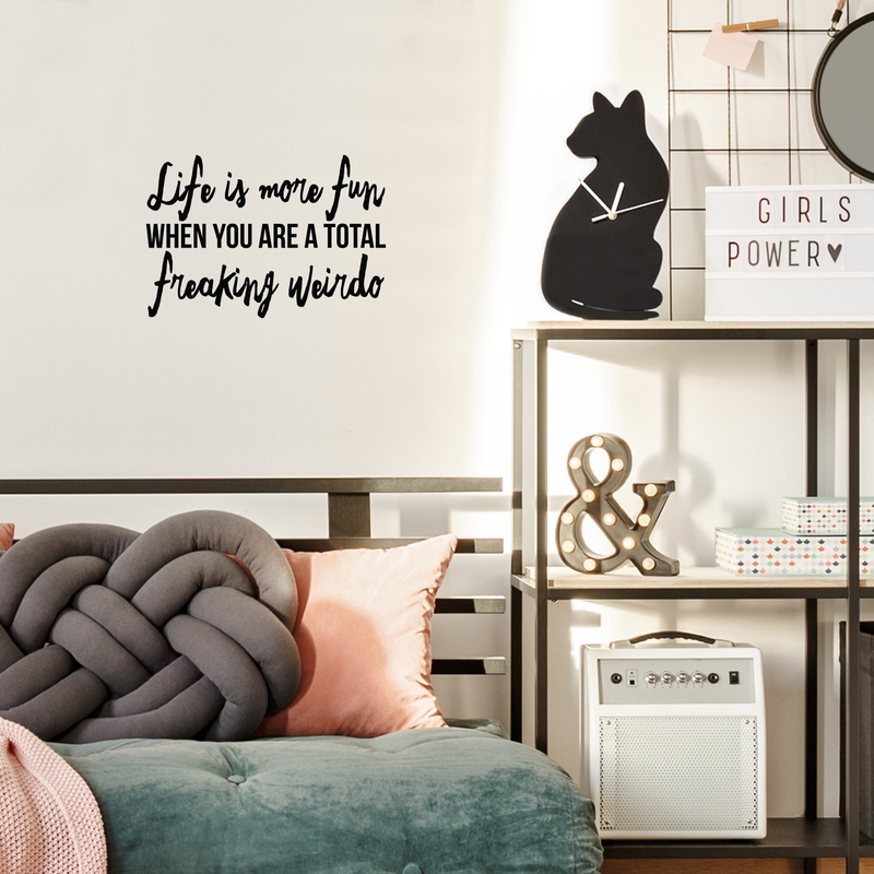 Vinyl Wall Art Decal - Life Is More Fun When You Are A Total Freaking Weirdo - 15" x 22" - Trendy Inspirational Funny Quote Sticker For Home Bedroom Living Room Work Office Decor 2