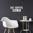 Vinyl Wall Art Decal - Shit Happens Move On - 8.5" x 22" - Trendy Funny Sarcastic Quote Sticker For Home Living Room Bedroom Home Office Work Decor 2