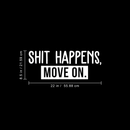 Vinyl Wall Art Decal - Shit Happens Move On - 8.5" x 22" - Trendy Funny Sarcastic Quote Sticker For Home Living Room Bedroom Home Office Work Decor 4