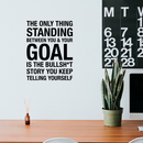 Vinyl Wall Art Decal - The Only Thing Standing Between You & Your Goal Is The - 22" x 17" - Modern Motivational Self Esteem Quote Sticker For Home Bedroom Living Room Gym Work Office Decor 2