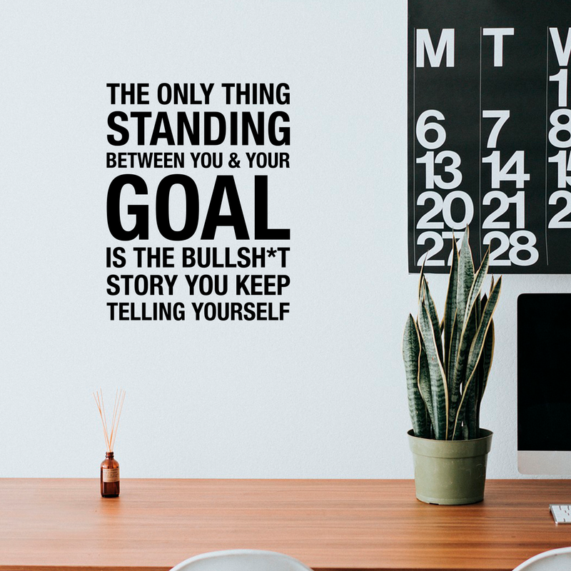 Vinyl Wall Art Decal - The Only Thing Standing Between You & Your Goal Is The - 22" x 17" - Modern Motivational Self Esteem Quote Sticker For Home Bedroom Living Room Gym Work Office Decor 2
