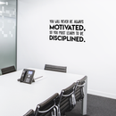 Vinyl Wall Art Decal - You Will Never Be Always Motivated Learn To Be Disciplined - 17" x 30" - Modern Motivational Quote Sticker For Home Bedroom Teen Room Classroom Work Office Decor 3