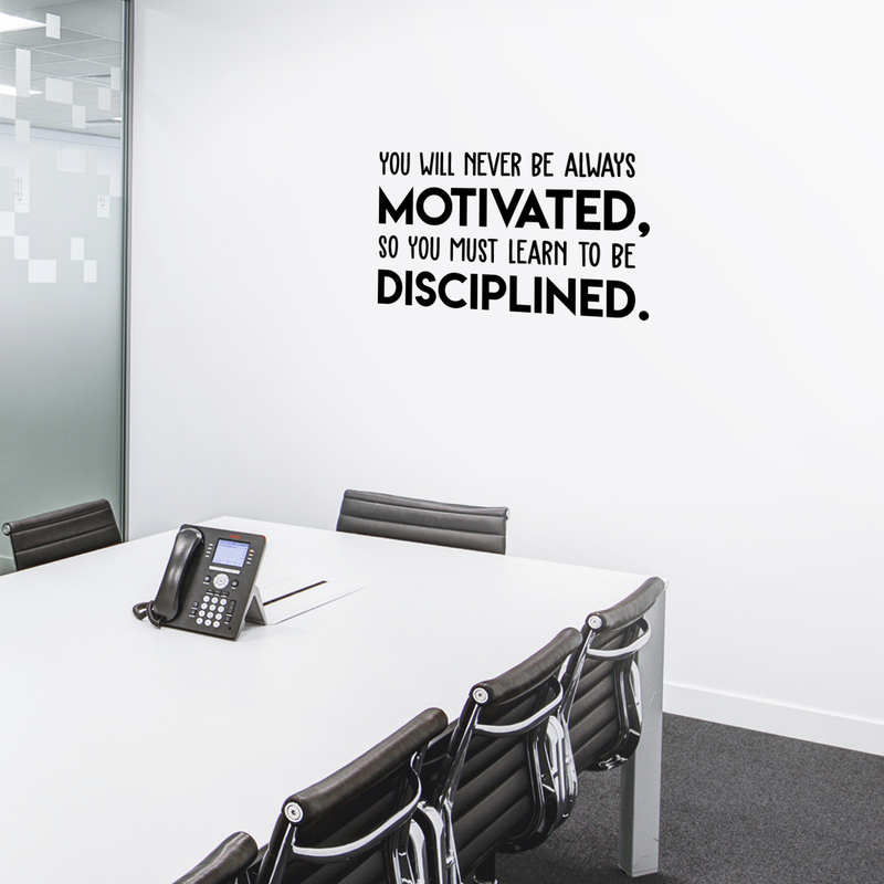 Vinyl Wall Art Decal - You Will Never Be Always Motivated Learn To Be Disciplined - 17" x 30" - Modern Motivational Quote Sticker For Home Bedroom Teen Room Classroom Work Office Decor 3