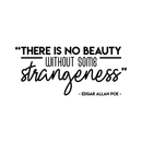 Vinyl Wall Art Decal - There Is No Beauty Without Some Strangeness - 15" x 35" - Trendy Inspirational Edgar Allan Poe Quote Sticker For Home Bedroom Living Room Closet Work Office Decor 1