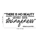 Vinyl Wall Art Decal - There Is No Beauty Without Some Strangeness - 15" x 35" - Trendy Inspirational Edgar Allan Poe Quote Sticker For Home Bedroom Living Room Closet Work Office Decor 4