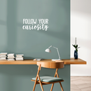 Vinyl Wall Art Decal - Follow Your Curiosity - 10" x 22" - Modern Inspirational Quote Sticker For Home Office Bedroom Kids Room Playroom School Classroom Decor 2