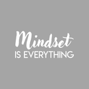 Vinyl Wall Art Decal - Mindset is Everything - 10" x 22" - Modern Inspirational Quote Sticker For Home Bedroom Kids Room Playroom School Classroom Work Office Decor 1