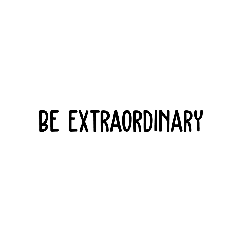 Vinyl Wall Art Decal - Be Extraordinary - 3.5" x 25" - Modern Inspirational Positive Self Esteem Quote Sticker For Home Bedroom Closet Living Room Work Space Apartment Decor 1