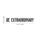 Vinyl Wall Art Decal - Be Extraordinary - 3. Modern Inspirational Positive Self Esteem Quote Sticker For Home Bedroom Closet Living Room Work Space Apartment Decor 4