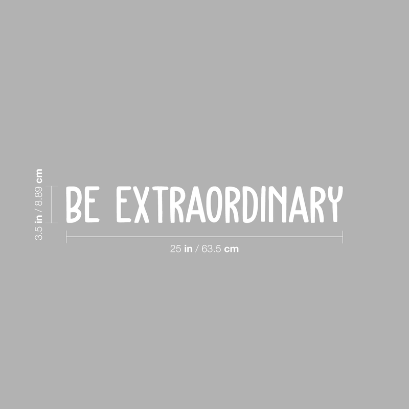 Vinyl Wall Art Decal - Be Extraordinary - 3.5" x 25" - Modern Inspirational Positive Self Esteem Quote Sticker For Home Bedroom Closet Living Room Work Space Apartment Decor 4