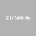 Vinyl Wall Art Decal - Be Extraordinary - 3.5" x 25" - Modern Inspirational Positive Self Esteem Quote Sticker For Home Bedroom Closet Living Room Work Space Apartment Decor 1