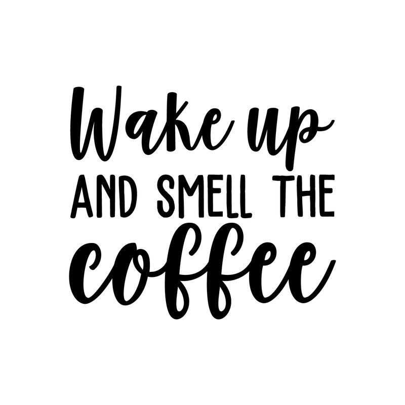 Vinyl Wall Art Decal - Wake Up And Smell The Coffee - 19.5" x 22" - Modern Inspirational Quote For Coffee Lovers Home Bedroom Living Room Kitchen Decor Sticker 1