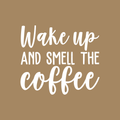 Vinyl Wall Art Decal - Wake Up And Smell The Coffee - 19.5" x 22" - Modern Inspirational Quote For Coffee Lovers Home Bedroom Living Room Kitchen Decor Sticker 1