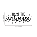Vinyl Wall Art Decal - Trust The Universe - Trendy Inspirational Positive Quote Sticker For Home Bedroom Living Room Workplace Office Decor 4