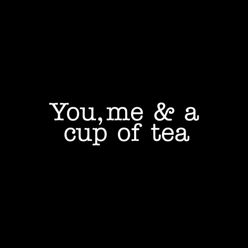 Vinyl Wall Art Decal - You Me And A Cup Of Tea - 7" x 25" - Modern Inspirational Cute Quote Sticker For Friends Home Office kitchenette Kitchen Dining Room Coffee Shop Decor 1