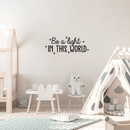 Vinyl Wall Art Decal - Be A Light In This World - 10" x 25" - Modern Inspirational Positive Quote Sticker For Home Workplace Bedroom Living Room Apartment Office Decor 2
