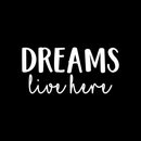 Vinyl Wall Art Decal - Dreams Live Here - 10.5" x 22" - Modern Inspirational Optimism Quote Sticker For Home Office Teen Bedroom Kids Room Entryway Apartment Decor 1