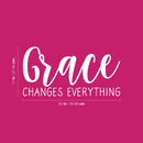 Vinyl Wall Art Decal - Grace Changes Everything - 11" x 22" - Trendy Minimalist Cute Cursive Quote Sticker For Home Bedroom Kids Room Closet Workplace Office Decor 4