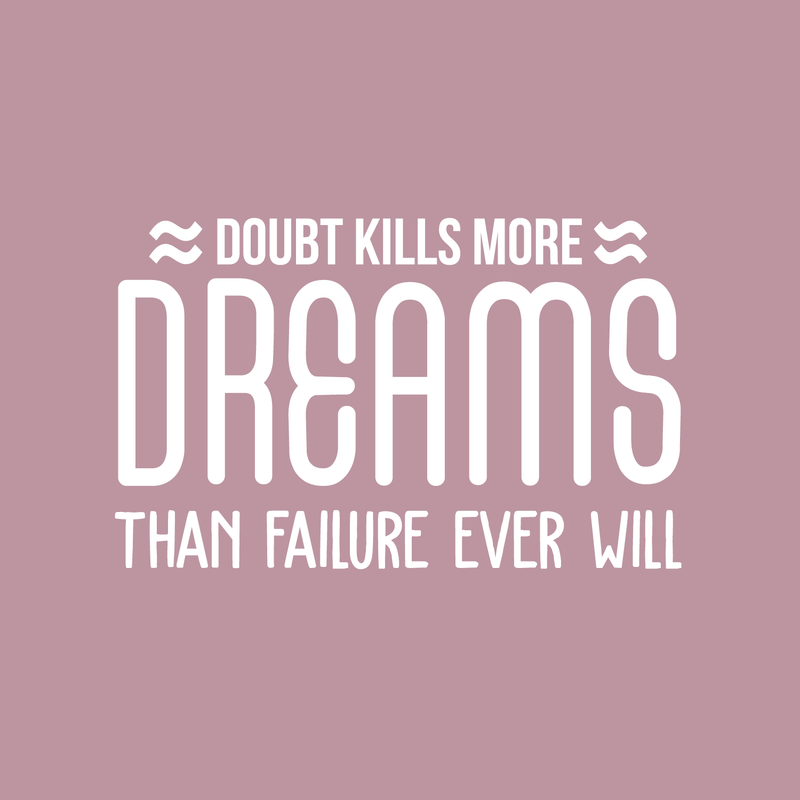 Vinyl Wall Art Decal - Doubt Kills More Dreams Than Failure Ever Will - 17" x 28" - Modern Motivational Quote For Home Bedroom Living Room Workplace Office Boardroom Sticker Decor 1