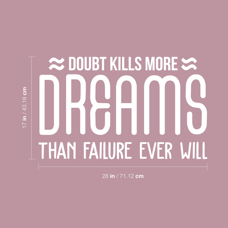 Vinyl Wall Art Decal - Doubt Kills More Dreams Than Failure Ever Will - 17" x 28" - Modern Motivational Quote For Home Bedroom Living Room Workplace Office Boardroom Sticker Decor 4