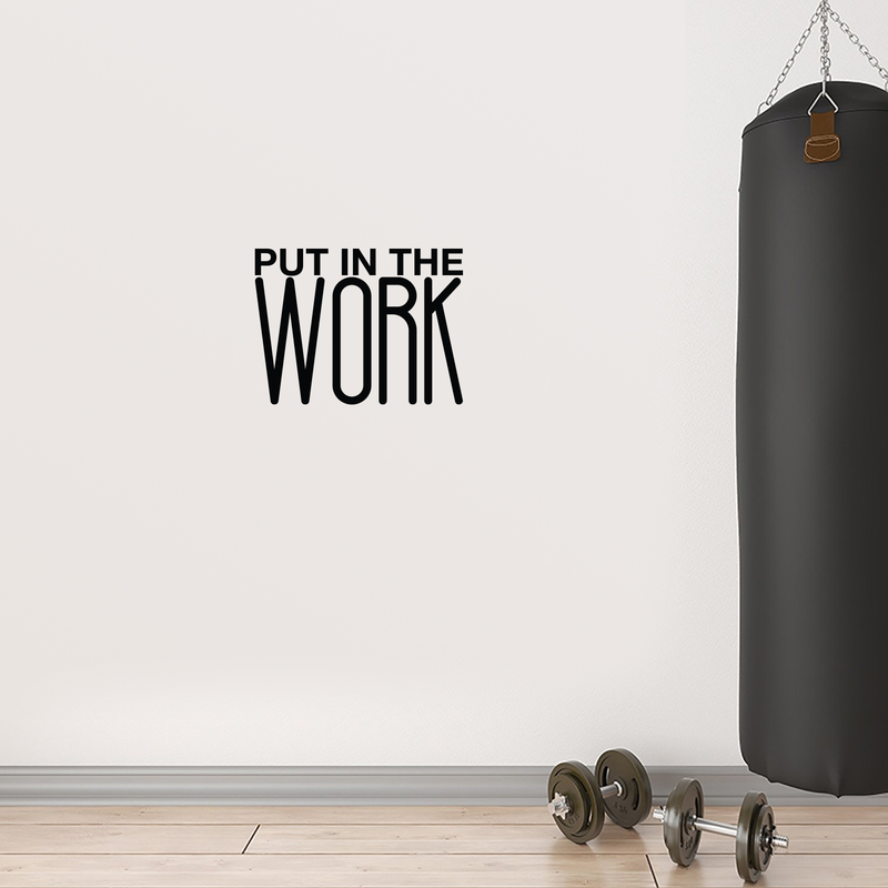 Vinyl Wall Art Decal - Put In The Work - 16. Trendy Inspirational Positive Quote Sticker For Home Living Room Playroom Gym Fitness Center Workout Space Decor 3