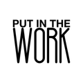 Vinyl Wall Art Decal - Put In The Work - 16. Trendy Inspirational Positive Quote Sticker For Home Living Room Playroom Gym Fitness Center Workout Space Decor 1