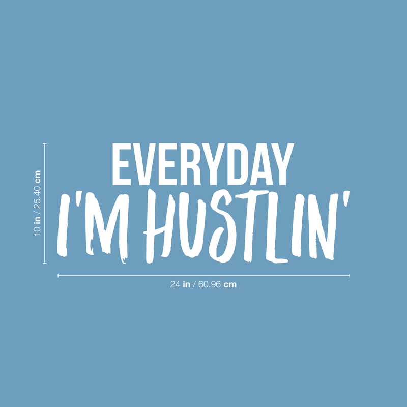 Vinyl Wall Art Decal - Everyday I'm Hustlin' - 10" x 24" - Trendy Motivational Quote Sticker Modern Design For Workout Home Gym Bedroom Girls Room Work Office Decor 4