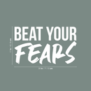 Vinyl Wall Art Decal - Beat Your Fears - 17" x 28" - Trendy Inspirational Positive Quote Sticker For Office Workplace Gym Yoga Fitness Center Workout Space Decor 4