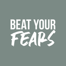 Vinyl Wall Art Decal - Beat Your Fears - 17" x 28" - Trendy Inspirational Positive Quote Sticker For Office Workplace Gym Yoga Fitness Center Workout Space Decor 1