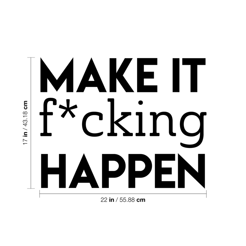 Vinyl Wall Art Decal - Make It F*cking Happen - 17" x 22" - Trendy Motivational Sarcastic Quote Sticker Adult Joke For Home Office Bedroom Living Room Apartment Coffee Shop Decor 4