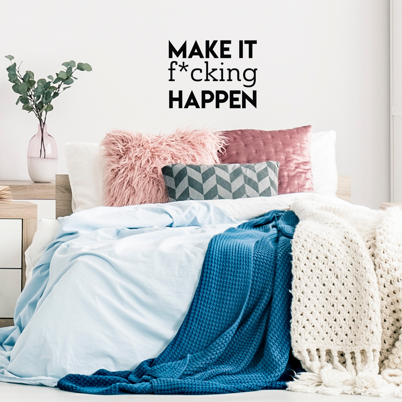 Vinyl Wall Art Decal - Make It F*cking Happen - 17" x 22" - Trendy Motivational Sarcastic Quote Sticker Adult Joke For Home Office Bedroom Living Room Apartment Coffee Shop Decor 3