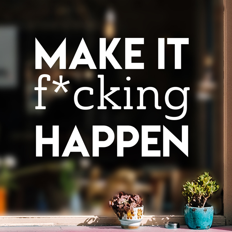 Vinyl Wall Art Decal - Make It F*cking Happen - 17" x 22" - Trendy Motivational Sarcastic Quote Sticker Adult Joke For Home Office Bedroom Living Room Apartment Coffee Shop Decor 2