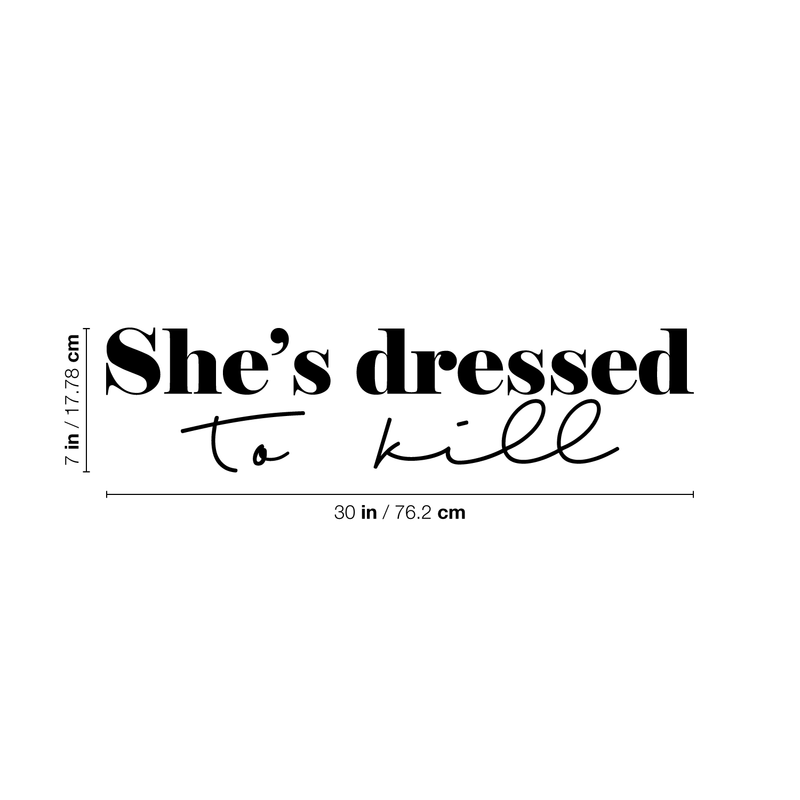 Vinyl Wall Art Decal - She's Dressed To Kill - 17" x 35" - Chic Trendy Inspirational Feminine Quote Sticker For Women Home Girls Bedroom Closet Living Room Office Work Decor 4