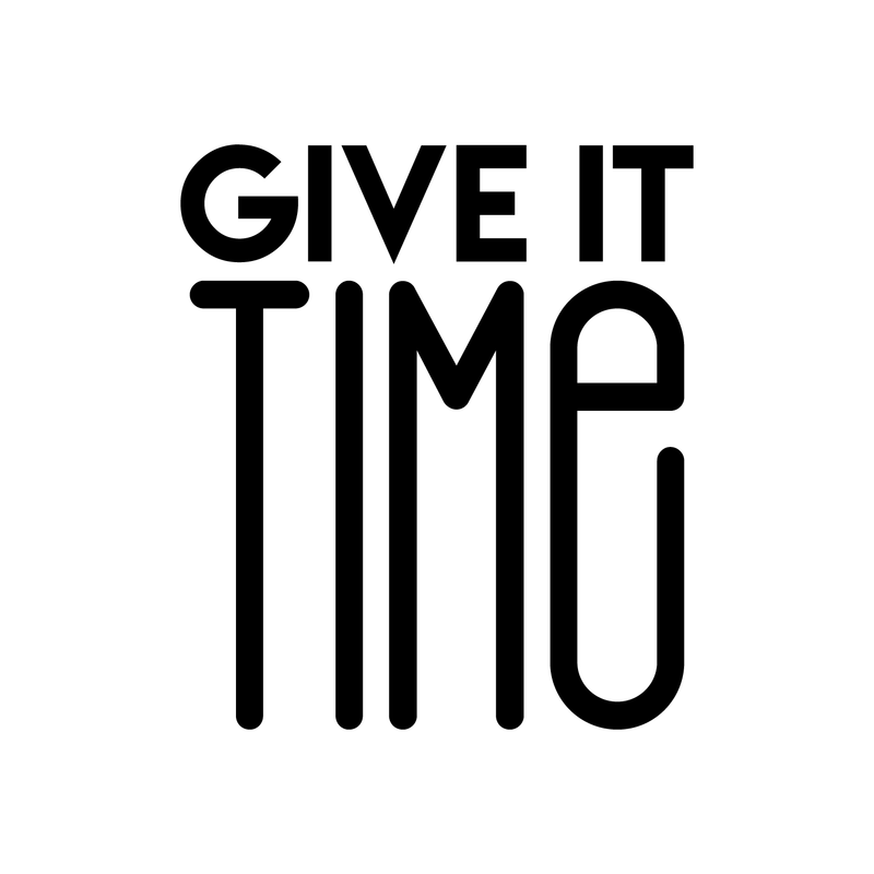 Vinyl Wall Art Decal - Give It Time - 19.5" x 17" - Trendy Motivational Positive Quote Sticker For Home Bedroom Living Room Playroom Gym Fitness Office Decor 1
