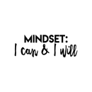 Vinyl Wall Art Decal - Mindset: I Can & I Will - 8" x 22" - Trendy Motivational Quote Sticker Modern Design For Girls Bedroom Home Office Kids Room Classroom Apartment Decor 1