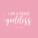 Vinyl Wall Art Decal - I Am A Fierce Goddess - 11.5" x 22" - Modern Inspirational Self Esteem Quote Sticker For Girls Closet Teen Bedroom Home Office Kids Room Playroom Classroom Decor 4