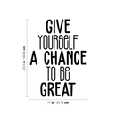 Vinyl Wall Art Decal - Give Yourself A Chance To Be Great - 23.5" x 17" - Trendy Motivational Positive Quote Sticker For Home Bedroom Living Room Playroom Gym Fitness Decor 4