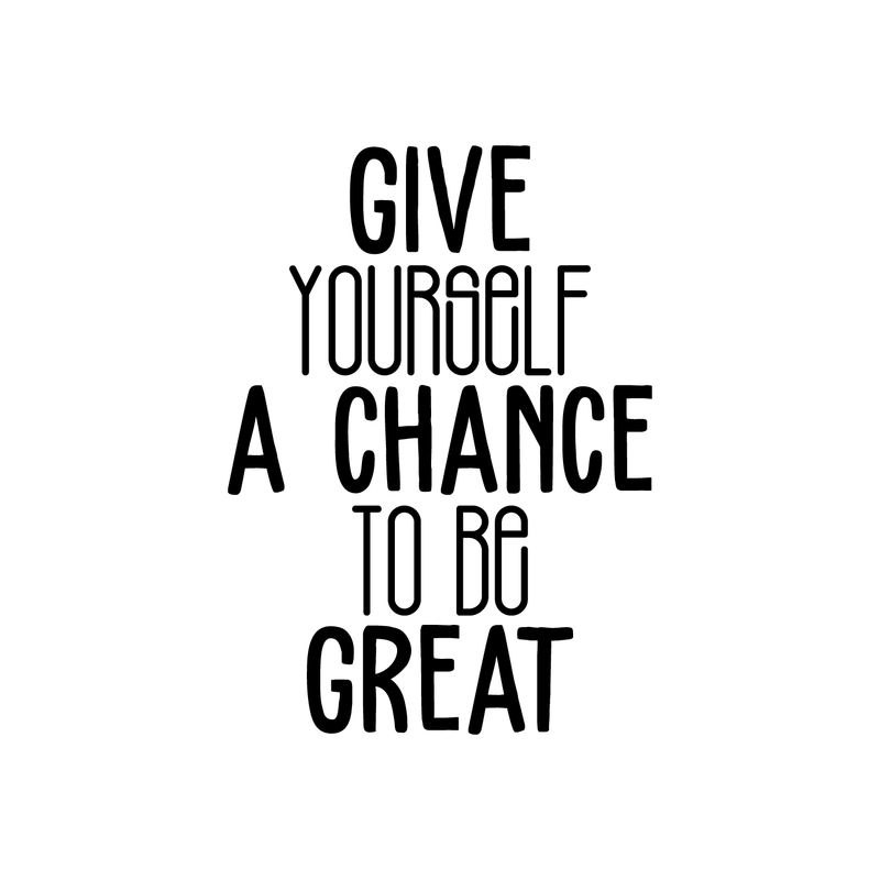 Vinyl Wall Art Decal - Give Yourself A Chance To Be Great - 23.5" x 17" - Trendy Motivational Positive Quote Sticker For Home Bedroom Living Room Playroom Gym Fitness Decor 1