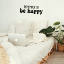 Vinyl Wall Art Decal - Remember To Be Happy - 10" x 28" - Trendy Positive Cute Quote Sticker For Home Bedroom Playroom Living Room Kids Room Office Decor 3